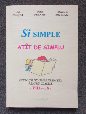 SI SIMPLE ATAT DE SIMPLU Exercitii de limba franceza clasele a VIII-a - a X-a foto