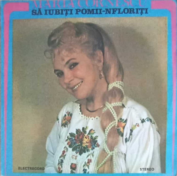 Disc vinil, LP. SA IUBITI POMII-NFLORITI-MARIA CORNESCU