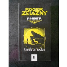 ROGER ZELAZNY - AMBER. ARMELE DIN AVALON