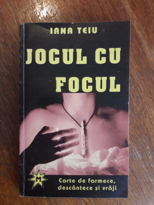 Jocul cu focul, farmece, vraji,... - Iana Teiu / R6P4F foto