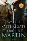 Cavalerul celor Sapte regate - George R.R. Martin, Laura Bocancios