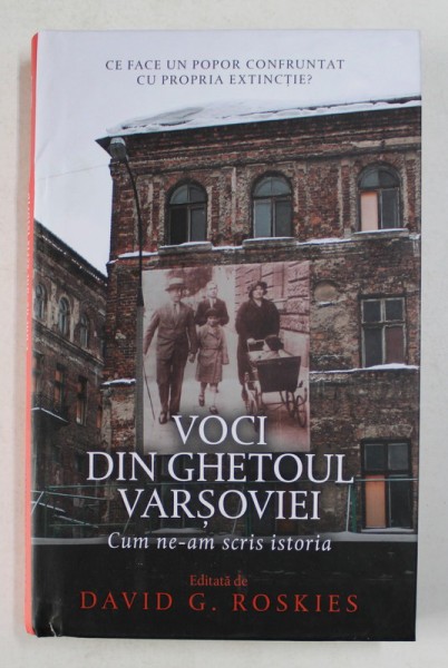 VOCI DIN GHETOUL VARSOVIEI , CUM NE - AM SCRIS ISTORIA , volum editat de DAVID G. ROSKIES , 2021