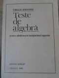 TESTE DE ALGEBRA PENTRU ADMITEREA IN INVATAMANTUL SUPERIOR-VIRGILIU SCHNEIDER-208057