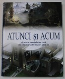 ATUNCI SI ACUM , O ISTORIE A MODULUI DE VIATA DIN CELE MAI VECHI TIMPURI PANA AZI , 2013