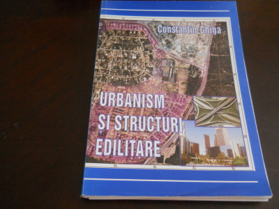 URBANISM SI STRUCTURI EDILITARE - CONSTANTIN GHIGA,2001 foto