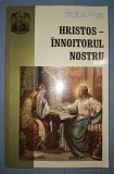 TRAIAN DORZ - HRISTOS &Icirc;NNOITORUL NOSTRU, Editura Oastea Domnului, 2011, Carte Crestinism