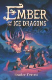 Ember and the Ice Dragons | Heather Fawcett, Harpercollins Publishers Inc