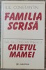 Familia scrisa/ Caietul mamei - Ilie Constantin/ Ralita Constantinescu,dedicatie