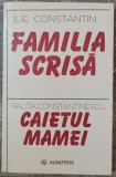 Familia scrisa/ Caietul mamei - Ilie Constantin/ Ralita Constantinescu,dedicatie
