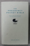 THE PREGNANCY POCKET BIBLE , EVERYTHING AN EXPECTANT MOTHER NEDDS TO KNOW by HOLLIE SMITH , 2009