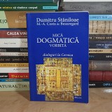 DUMITRU STANILOAE - MICA DOGMATICA VORBITA : DIALOGURI LA CERNICA , SIBIU , 2007 *