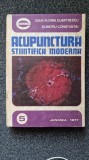 ACUPUNCTURA STIINTIFICA SI MODERNA - Dumitrescu, Constantin