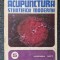 ACUPUNCTURA STIINTIFICA SI MODERNA - Dumitrescu, Constantin