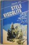 Cumpara ieftin Stele viscolite - Traian Reu - Roman - Carte beletristica