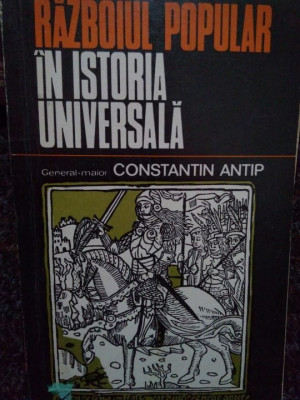 Constantin Antip - Razboiul popular in istoria universala (1976) foto