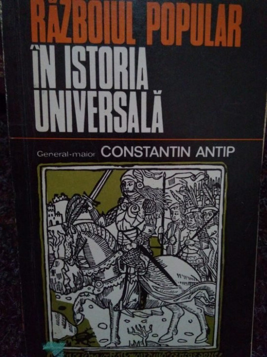 Constantin Antip - Razboiul popular in istoria universala (1976)