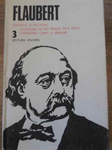 OPERE VOL.3 BOUVARD SI PECUCHET. DICTIONAR DE IDEI PRIMITE DE-A GATA. STRABATAND CAMPII SI TARMURI 3-GUSTAV-229464