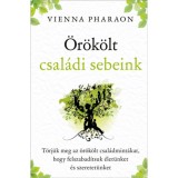 &Ouml;r&ouml;k&ouml;lt csal&aacute;di sebeink - T&ouml;rj&uuml;k meg az &ouml;r&ouml;k&ouml;lt csal&aacute;dmint&aacute;kat, hogy felszabad&iacute;tsuk &eacute;let&uuml;nket &eacute;s szeretet&uuml;nket - Vienna Pharaon