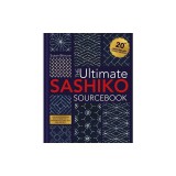 The Ultimate Sashiko Sourcebook 20th Anniversary Limited Edition: Limited Collector's Edition with 12 New Patterns