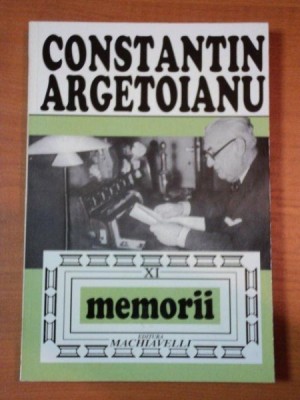 CONSTANTON ARGETOIANU, MEMORII VOL.XI, ANEXA LA PARTEA A VIII A, BUC. 1998 foto