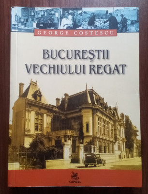 Bucureștii Vechiului Regat - George Costescu foto