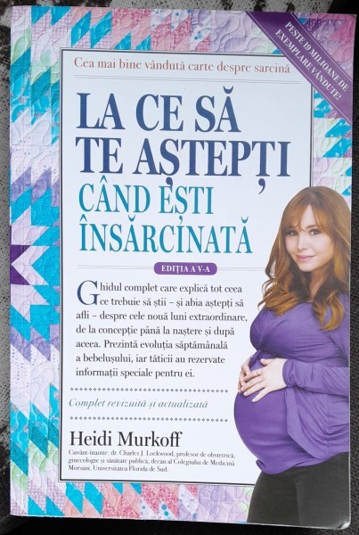 LA CE SA TE ASTEPTI CAND ESTI INSARCINATA - HEIDI MURKOFF EDITIA A V-A