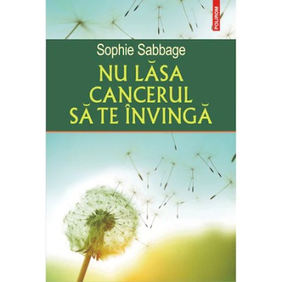 Nu lasa cancerul sa te invinga - Sophie Sabbage foto