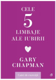 Cele cinci limbaje ale iubirii. Caiet de exerciții - Paperback brosat - Gary Chapman - Curtea Veche