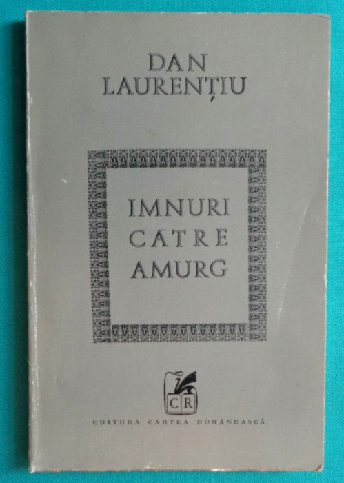 Dan Laurentiu &ndash; Imnuri catre amurg ( prima editie )