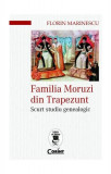 Familia Moruzi din Trapezunt. Scurt studiu genealogic - Paperback brosat - Florin Marinescu - Corint