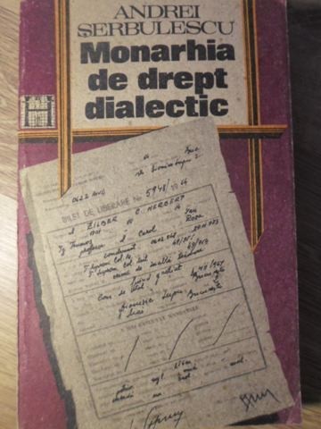 MONARHIA DE DREPT DIALECTIC-ANDREI SERBULESCU