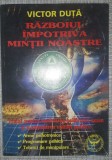 Victor Duta - Razboiul impotriva mintii noastre