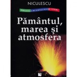 Pamantul, Marea Si Atmosfera, Niculescu