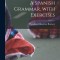 A Spanish Grammar, with Exercises