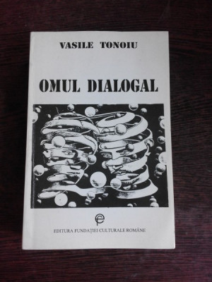 OMUL DIALOGAL - VASILE TONOIU (CU DEDICATIE PENTRU SORIN VIERU) foto