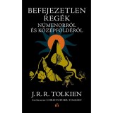 Befejezetlen reg&eacute;k N&uacute;menorr&oacute;l &eacute;s K&ouml;z&eacute;pf&ouml;ld&eacute;ről - J. R. R. Tolkien