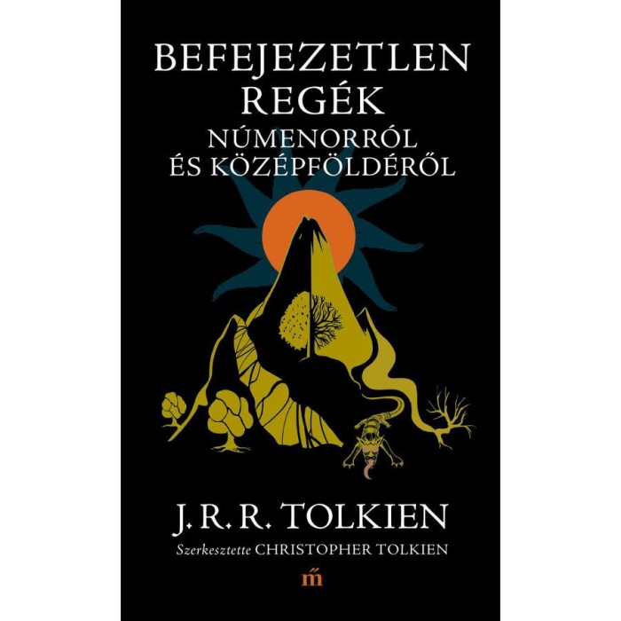 Befejezetlen reg&eacute;k N&uacute;menorr&oacute;l &eacute;s K&ouml;z&eacute;pf&ouml;ld&eacute;ről - J. R. R. Tolkien