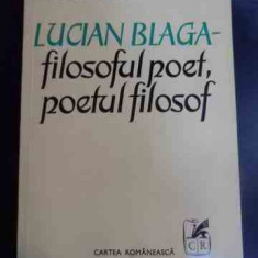 Lucian Blaga- Filosoful Poet, Poetul Filosof - Alexandru Tanase ,547519