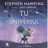 Tu si Universul - Stephen Hawking, Lucy Hawking, Iustina Croitoru