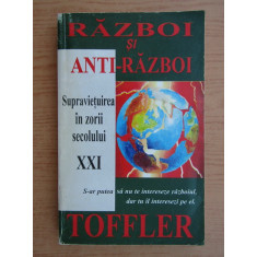 Alvin Toffler - Razboi si anti-razboi. Supravietuirea in zorii secolului XXI