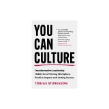 You Can Culture: Transformative Leadership Habits for a Thriving Workplace, Positive Impact, and Lasting Success