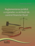 Reglementarea juridică a organelor cu atribuții de control financiar-fiscal - Nadia Cerasela ANIȚEI