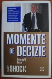 George W. Bush - Momente de decizie (ed. Pandora M / col. Reality Shock)