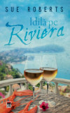 Idilă pe Riviera - Paperback brosat - Sue Roberts - RAO