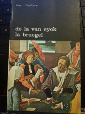 De la van Eyck la Bruegel, Max J. Friedlander , Meridiane, 1975 foto