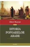 Istoria popoarelor arabe - Albert Hourani
