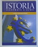 ISTORIA ILUSTRATA A LUMII , LUMEA CONTEMPORANA , VOLUMUL VI , 2016