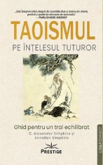 Taoismul pe intelesul tuturor - C. Alexander Simpkins, Annellen Simpkins - Prestige