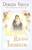 Maria Regina Ingerilor - Doreen Virtue, Editura Adevar Divin, 2012, Spiritualitate, Ezoterism, Carte Paperback
