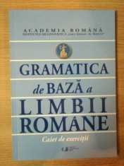 GRAMATICA DE BAZA A LIMBII ROMANE . CAIET DE EXERCITII de ADINA DRAGOMIRESCU ... RODICA ZAFIU , 2010 , PREZINTA URME DE UZURA